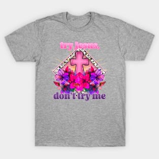 Try jesus T-Shirt